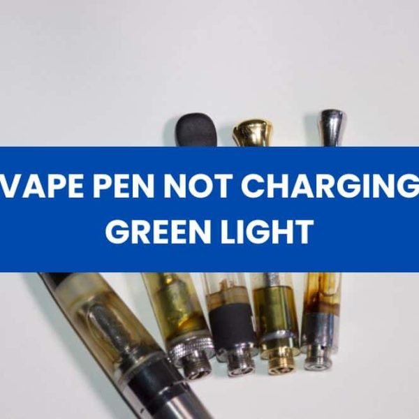 Vape Pen Not Charging Green Light? (Causes & Fix)