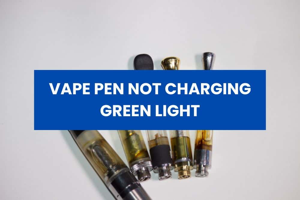 Vape Pen Not Charging Green Light